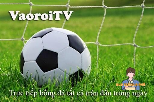 Vaoroi TV trực tiếp những giải đấu hàng đầu hiện nay