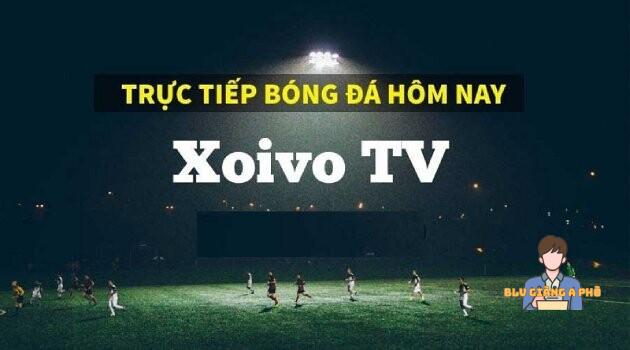 Xoivo TV trực tiếp những giải đấu nào?